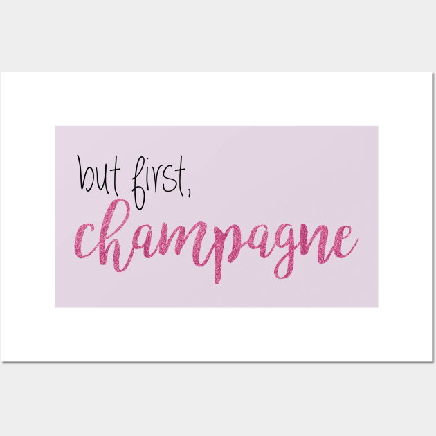 but first, champagne Wall Art by fahimahsarebel